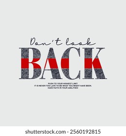 Don't look back, keep strong, abstract typography motivational quotes design slogan. Vector illustration graphics print t shirt, apparel, background, poster, banner, postcard or social media content.