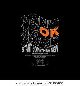 Don't look back, keep strong, abstract typography motivational quotes design slogan. Vector illustration graphics print t shirt, apparel, background, poster, banner, postcard or social media content.