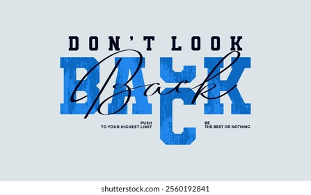 Don't look back, keep strong, abstract typography motivational quotes design slogan. Vector illustration graphics print t shirt, apparel, background, poster, banner, postcard or social media content.