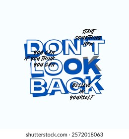 Don't look back, keep strong, abstract typography motivational quotes design slogan. Vector illustration graphics print t shirt, apparel, background, poster, banner, postcard or social media content.