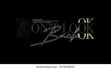 Don't look back, keep strong, abstract typography motivational quotes design slogan. Vector illustration graphics print t shirt, apparel, background, poster, banner, postcard or social media content.