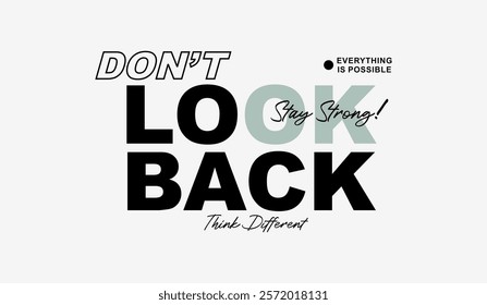 Don't look back, keep strong, abstract typography motivational quotes design slogan. Vector illustration graphics print t shirt, apparel, background, poster, banner, postcard or social media content.