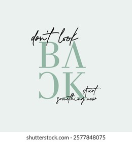 Don't look back, keep strong, abstract typography motivational quotes design slogan. Vector illustration graphics print t shirt, apparel, background, poster, banner, postcard or social media content.