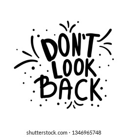 Don't look back quote  isolated. Poster template with handwritten lettering and  design elements. Inspirational banner with text. Vector conceptual illustration.