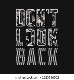 Don't look back - slogan with camouflage texture for t shirt design. Camo t-shirt typography print in military and army style. Apparel print with grunge and camouflage. Vector illustration.