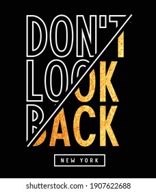 don't look back slogan illustration with gold glitter effect for t-shirt design