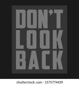Don't look back - slogan for t-shirt design. Abstract print with lines for t shirt. Typography graphics for apparel. Vector illustration.