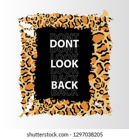 Dont look back, slogan typography on leopard texture. Fashion t-shirt design. Tee shirt trendy print on a white background. Vector illustration.