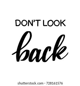 Don't look back vector lettering quote black on white typography, poster with hand drawn calligraphy