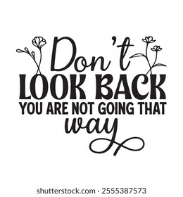 dont look back you are not going that way background inspirational positive quotes, motivational, typography, lettering design