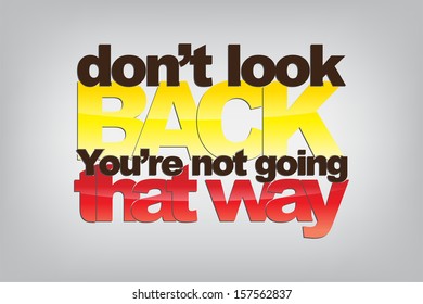 Don't look back. You're not going that way. Motivational background. (EPS10 Vector)