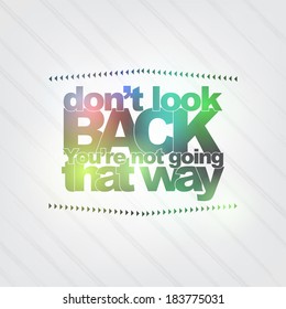 Don't look back. You're not going that way. Motivational background (EPS10 Vector)