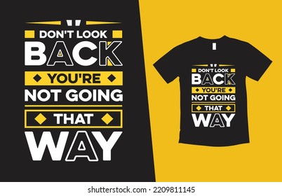 don't look back you're not going that way modern typography inspirational lettering quotes t shirt design suitable for print design