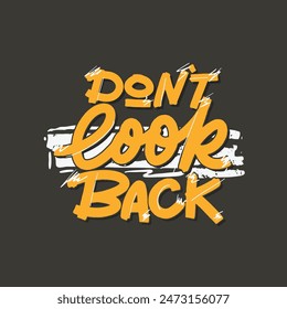'Don't Look Back'a vibrant, motivational design featuring bold typography and dynamic brush strokes. Perfect for apparel, posters, and digital projects. Stand out and inspire!