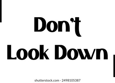 Don't Look Down Stylish Typography Text Saying