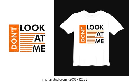don't look at me t shirt design. poster lettering typographic vector illustration.