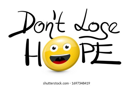 Don't Lose Hope Hand Written Text with Happy Face Symbol Isolated on White Background. Encouragement Concept.