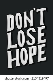 don't lose hope. motivation quote. quote lettering.Vector illustration with hand-drawn lettering. positive quote. wall decoration. hand lettering quote. colourful lettering.