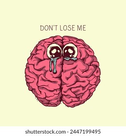 Don't lose me Brain, crying brain, weak, sad, color funny illustration, humor. Groove style, poster, vintage.