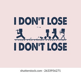 I Don't Lose I Don't Lose Diseño de Camiseta