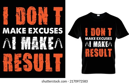 i don't make excuses i make result T-shirt design
 