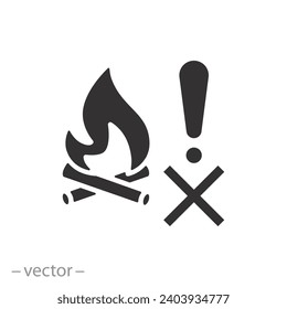 don't make fire icon, prohibition campfire, no camp fire, flat symbol on white background - vector illustration