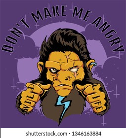 Don't make me angry, cause I can't control myself. 