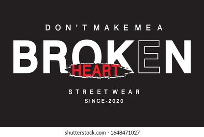 don't make me a broken heart typography design for print t shirt 