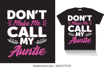 Dont make me call my aunty t shirt design ,best t shirt design