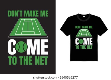 DON'T MAKE ME COME TO THE NET T SHIRT DESIGN STOCK  VECTOR 