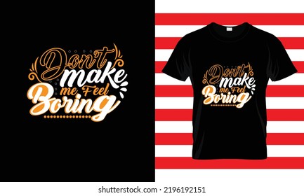 DON'T MAKE ME FEEL....AWESOME T SHIRT