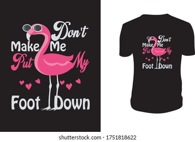 Don't Make Me Put My Foot Down Pink Flamingo T Shirt, Flamingo, Flamingo Vector Template
