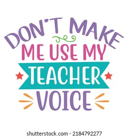 Don't Make ME Teacher Voice