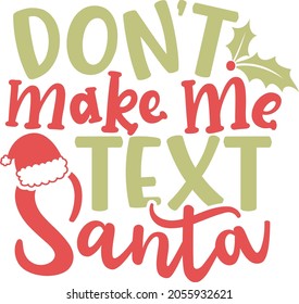 Don't make me text Santa | Funny Christmas Quote