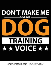 Don't Make Me Use My Training Voice Vector T-Shirt Design Template

