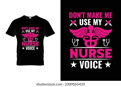 Don't Make Me Use My Nurse Voice Nurse T-shirt | Funny nursing motivational quotes t shirt for nurses