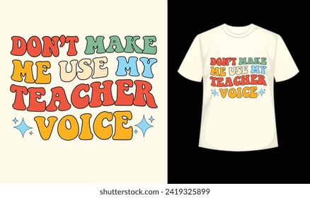 'Don't make me use my teacher voice' this funny t shirt is a great gift for any teacher, bossy friend or sibling or just treat yourself...
