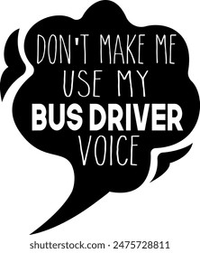 Don't make me use my bus driver voice on the white background. Vector illustration