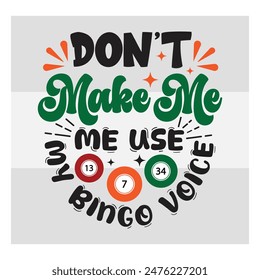 Don't Make Me Use My Bingo Voice, Bingo, Bingo Typography, Game, Sports, Bingo Balls, T-Shirt, 