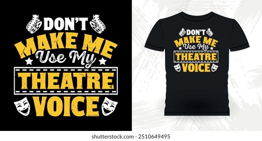 Não me faça usar o meu teatro voz engraçado teatro diretor retro vintage teatro T-shirt Design