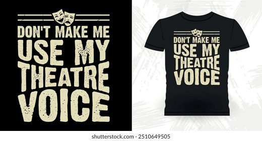 Não me faça usar o meu teatro voz engraçado teatro diretor retro vintage teatro T-shirt Design