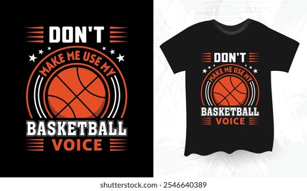 No me hagas usar mi diseño de camiseta de baloncesto de voz de baloncesto