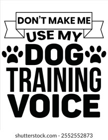 No me hagas usar mi camiseta de voz de entrenamiento de perros, archivo de Vector