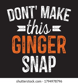 don't make this ginger snap t shirt design vector, black background 