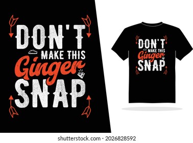 don't make this ginger snap, typography, beautiful vector illustration design,
