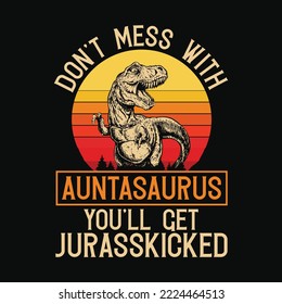 Don't Mess with Auntasaurus T Rex Aunt svg