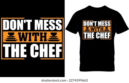 don't mess with the chef. cooking t-Shirt Design, cooking t Shirt Design, cooking design,