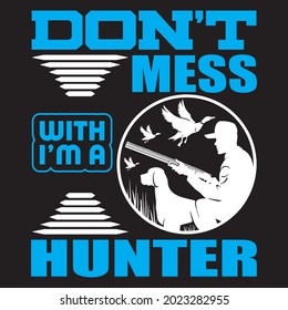 don't mess with I'm a hunter t shirt design, vector file.
