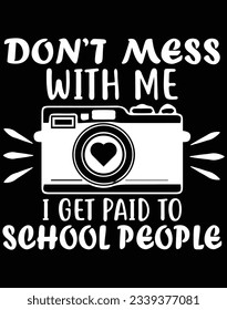 Don't mess with me i get paid to school people EPS file for cutting machine. You can edit and print this vector art with EPS editor.