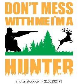 Don't mess with me I'm a hunter